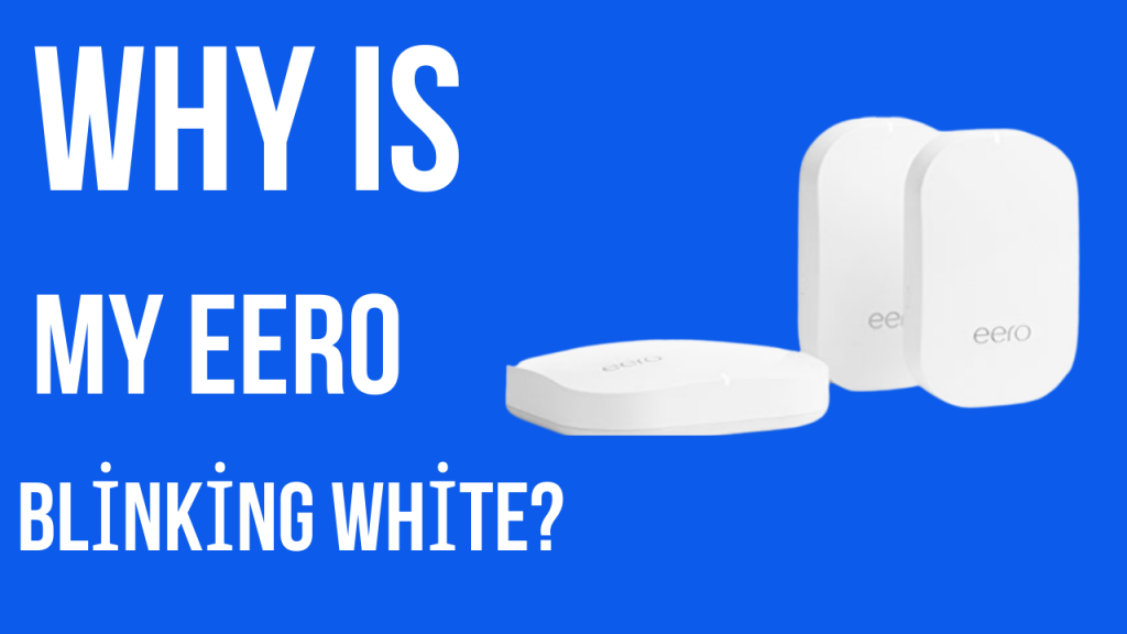 Why is My Eero Blinking White?