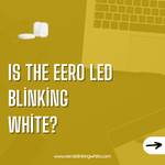 Is the Eero LED Blinking White?