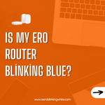 Is My Ero Router Blinking Blue?