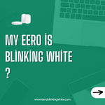 My Eero is Blinking White ?