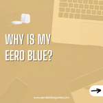 Why Is My Eero Blue?