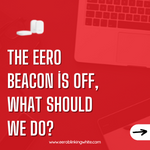 The Eero Beacon is off, what should we do?