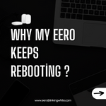 Why My Eero Keeps Rebooting ?