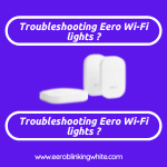 Troubleshooting Eero Wi-Fi lights ?