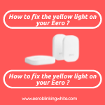 How to fix the yellow light on your Eero ?