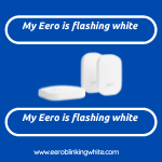 My Eero is flashing white